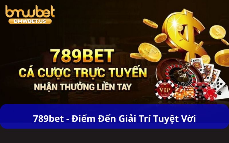 789bet - Điểm đến giải trí tuyệt vời