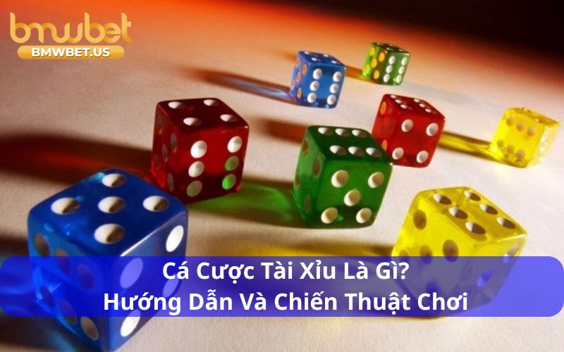 Cá cược Tài Xỉu là gì?