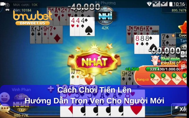 Hướng dẫn cách chơi tiến lên chi tiết nhất