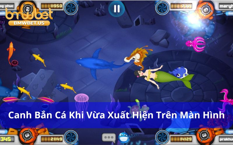 Canh bắn cá ngay khi mới xuất hiện là cách bắn cá không tốn đạn