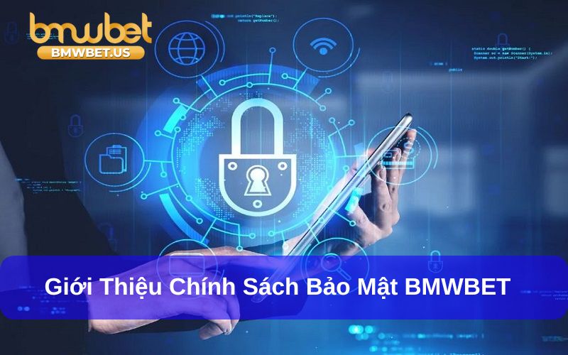 Chính sách bảo mật BMWBet quy định vô cùng nghiêm ngặt