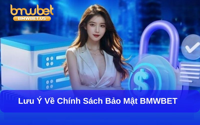 Nắm vững chính sách bảo mật BMWBet là rất quan trọng