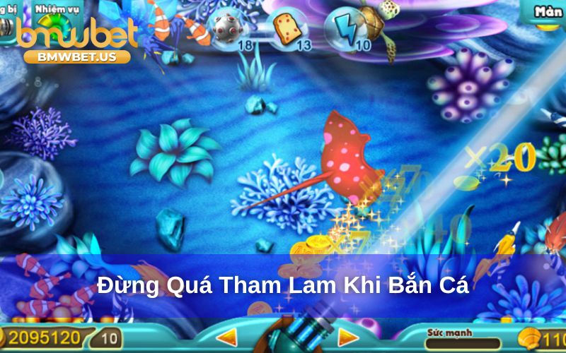 Đừng quá tham lam khi mới bắt đầu bắn cá
