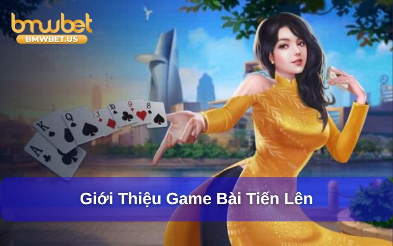 Sơ lược về trò chơi bài tiến lên