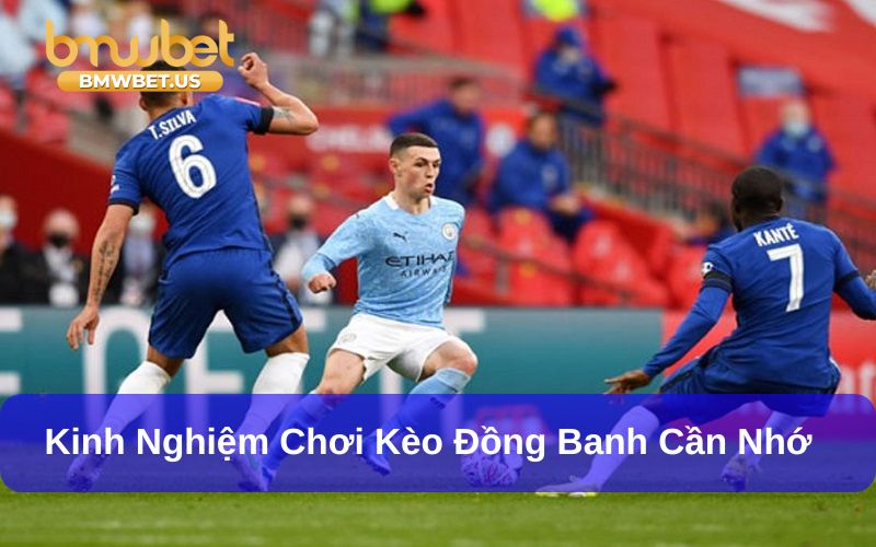 Cách chinh phục kèo đồng banh đơn giản