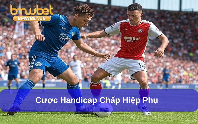 Cách đọc kèo handicap vào tiền cho hiệp phụ