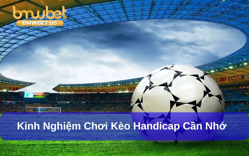 Khám phá cách cược kèo handicap từ cao thủ