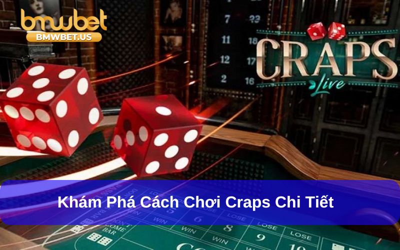 Khám phá cách chơi Craps