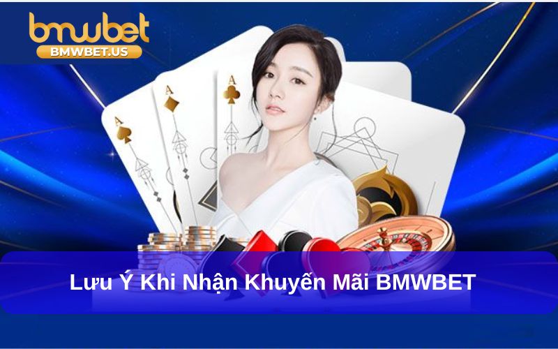 Người chơi cần lưu ý khi nhận khuyến mãi của BMWBET