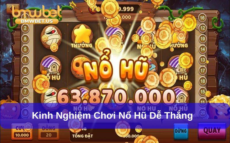 Nổ hũ và những kinh nghiệm chơi từ cao thủ