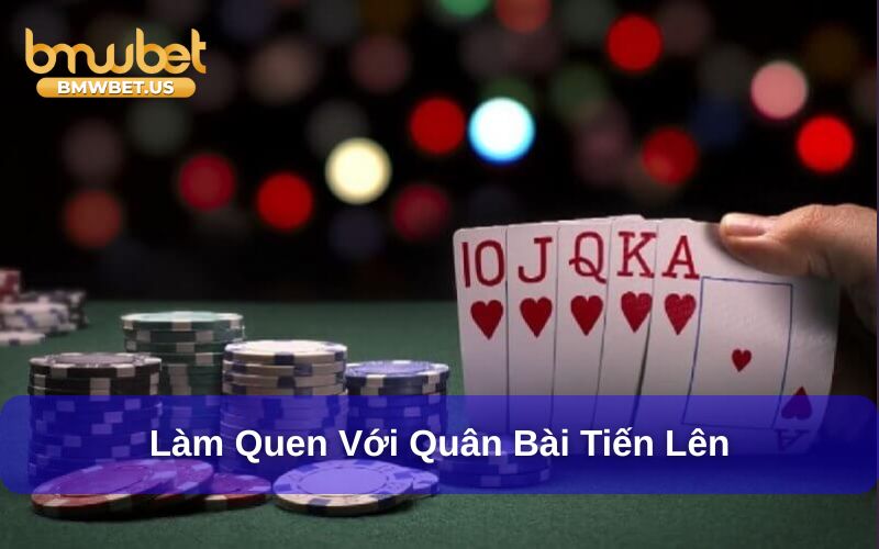 Người chơi cần làm quen với quân bài khi học cách chơi tiến lên