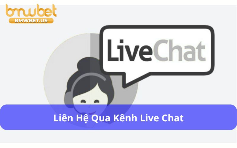 Liên Hệ Cho Nhà Cái Bmwbet – Hướng Dẫn Chi Tiết Nhất Liên hệ qua kênh live chat