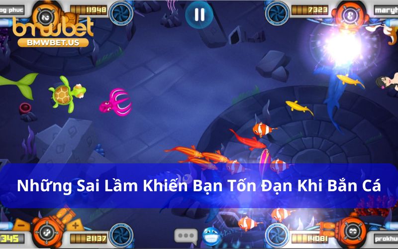 Những sai lầm cơ bản khiến bạn tốn đạn khi chơi bắn cá