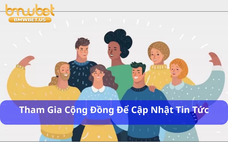 Tham gia cộng đồng để cập nhật tin tức