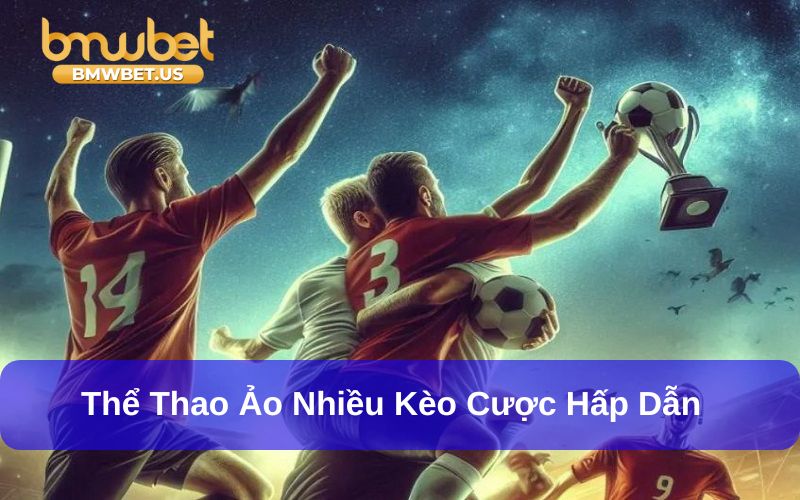 Thể thao ảo BMWBET với nhiều giải đấu hấp dẫn