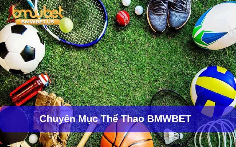 Thể thao BMWBET và thông tin tổng quan