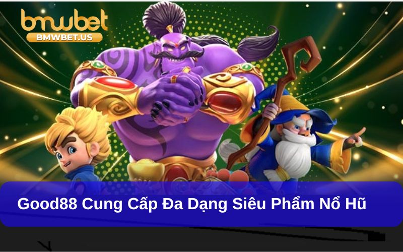 Good88 cung cấp nhiều khuyến mãi cho sảnh nổ hũ